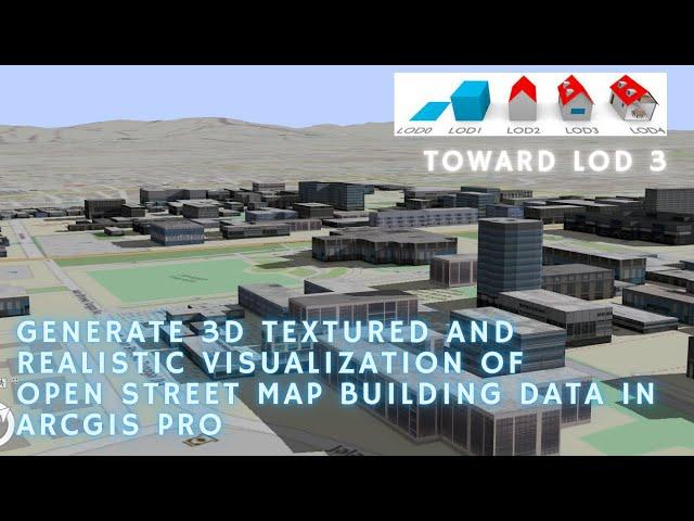 Generate 3D Texturization  And Realistic Visualization Of OpenStreet Map Building Data In ArcGIS Pro