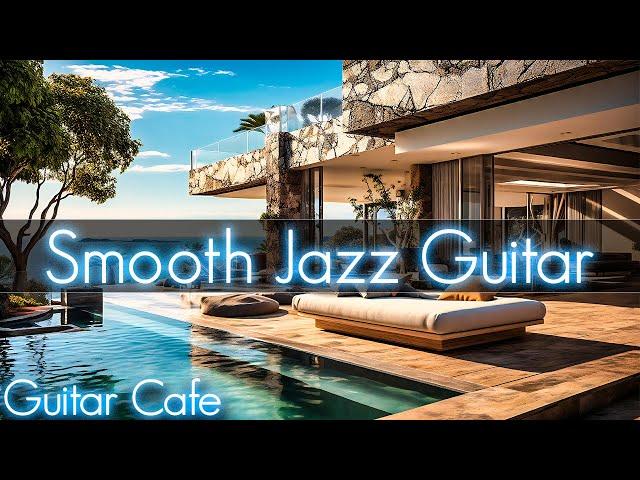 Smooth Jazz Guitar 2 |  Good Vibes Music to Read, Relax, or Working | Restaurant & Lounge Bar Music