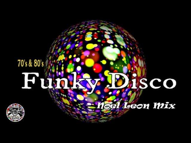 Classic 70's & 80's Funky Disco Mix # 38 - Dj Noel Leon  