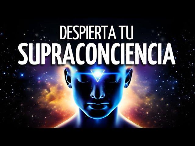 Meditación DESPIERTA tu SUPRACONCIENCIA | La CONCIENCIA SUPERIOR de TU ALMA