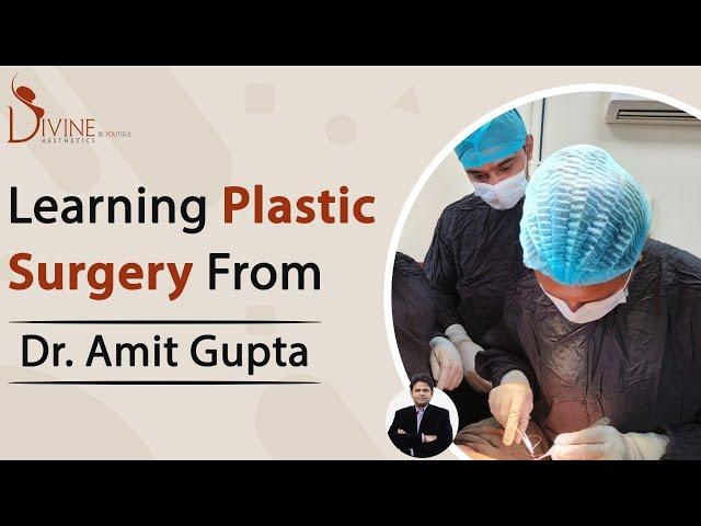 Learning Plastic Surgery from Dr. Amit Gupta | Plastic & Cosmetic Surgery Fellowship