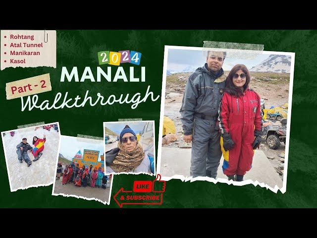 Manali Walkthrough - Part 2 | Rohtang, Atal Tunnel, Manikaran Gurudwara, Kasol Tour Guide #nishika