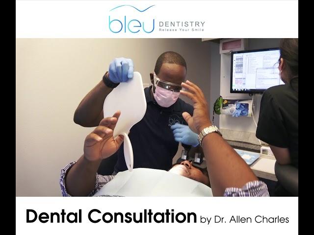 [Bleu Dentistry] Dental Consultation by Dr  Allen Charles - General Dentist in Dallas TX 75219