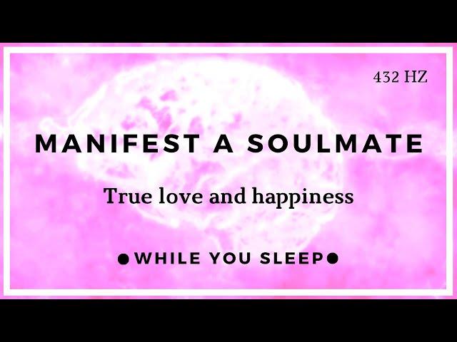 Attract Soulmate Love Affirmations - Reprogram Your Mind (While You Sleep)