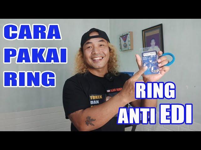 Cara Memakai RING ANTI EDI & Perawatannya