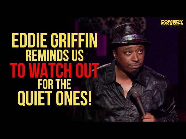 Eddie Griffin Reminds Us To Watch Out For The Quiet Ones!