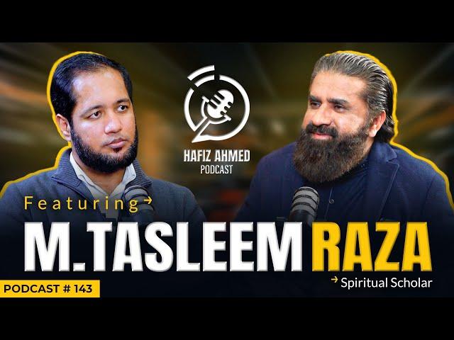 Hafiz Ahmed Podcast Featuring Muhammad Tasleem Raza | Hafiz Ahmed