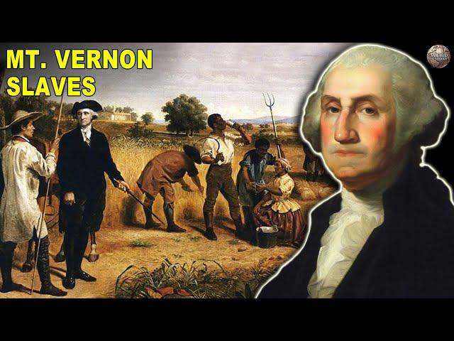 What It Was Like To Be A Slave At George Washington's Mount Vernon