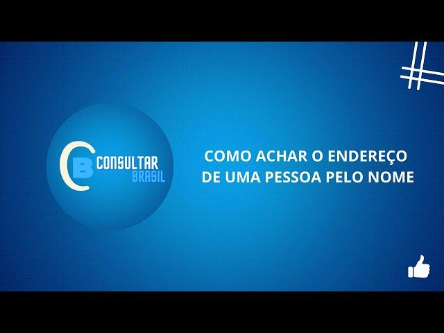 COMO ACHAR O ENDEREÇO DE UMA PESSOA PELO NOME. - CONSULTAR BRASIL