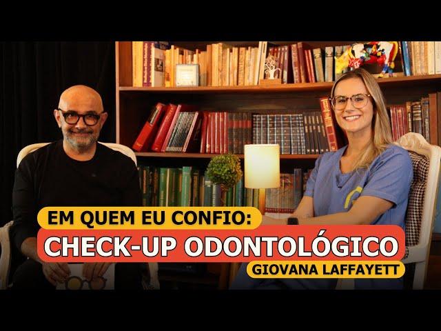 Em Quem Eu Confio - Check-up Odontológico com Giovana Laffayett