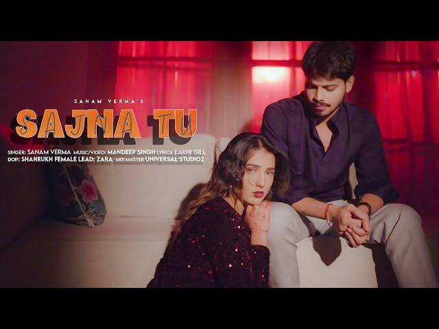 SAJNA TU (Official Video) || Sanam Verma || Singh Mandeep || Latest Sad Song 2025