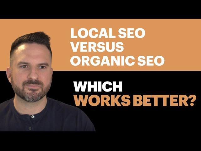 Local SEO Vs Organic SEO (Which One Is Better?)