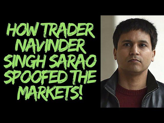 British 'Flash Crash' Trader: Navinder Singh Sarao - How 'Spoofing' Traders Trick Markets