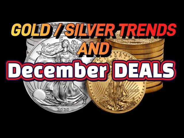 SILVER & GOLD UPDATE and DECEMBER DEALS!