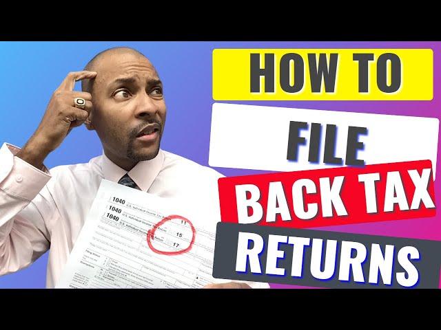 How To File Back Tax Returns | TCC