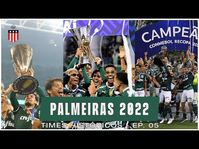 TIMES HISTÓRICOS Ep. 05 - PALMEIRAS 2022