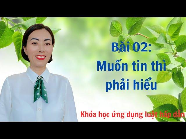 Bài 02 - Muốn tin thì phải hiểu