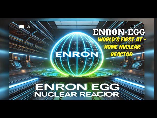 " Enron Egg: The World’s First At-Home Nuclear Reactor?!