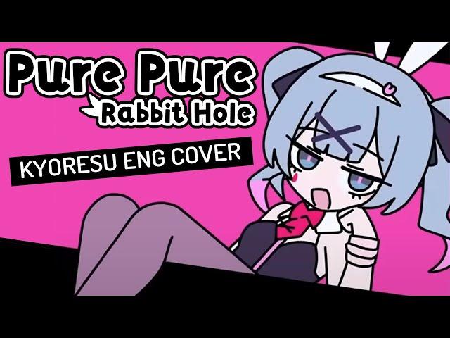 kyOresu - Pure Pure || Rabbit Hole (English cover)