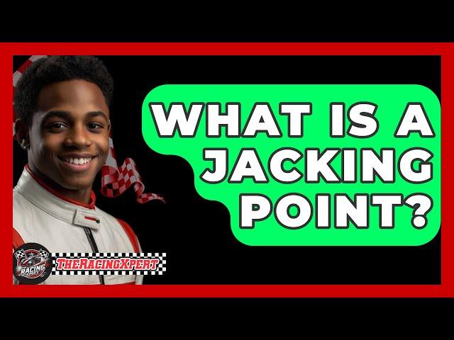 What Is A Jacking Point? - The Racing Xpert
