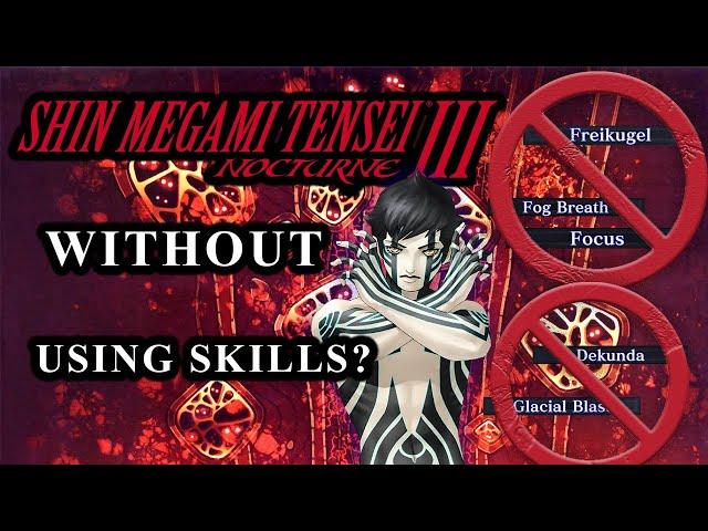 Can You Beat Shin Megami Tensei Nocturne Without Using Skills?