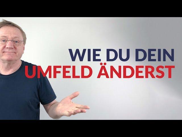 ... Wie du dein Umfeld ändern kannst - Pierre Franckh