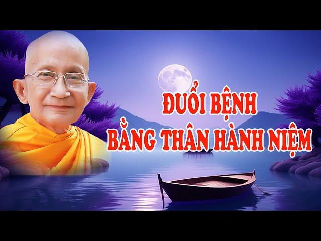 Đuổi bệnh bằng pháp Thân Hành Niệm - Trưởng lão Thích Thông Lạc