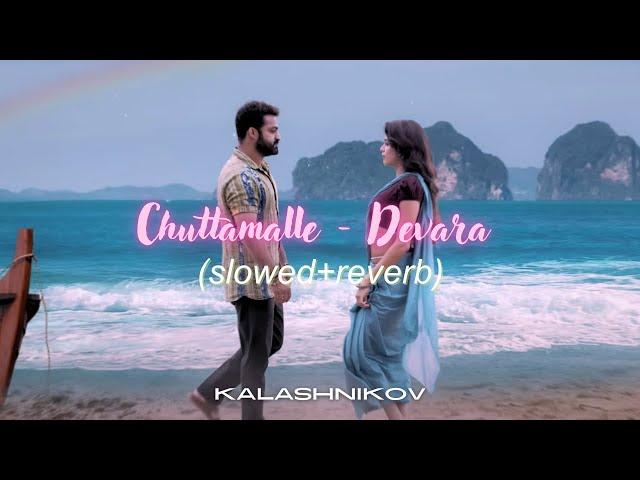 Chuttamalle (Slowed + Reverb) | NTR | Kortala Siva | DEVARA | Anirudh