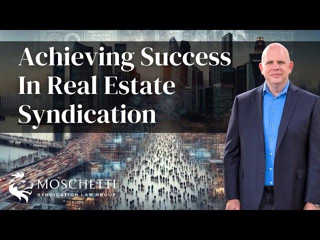 The Practical Approach to Achieving Success in Real Estate Syndication