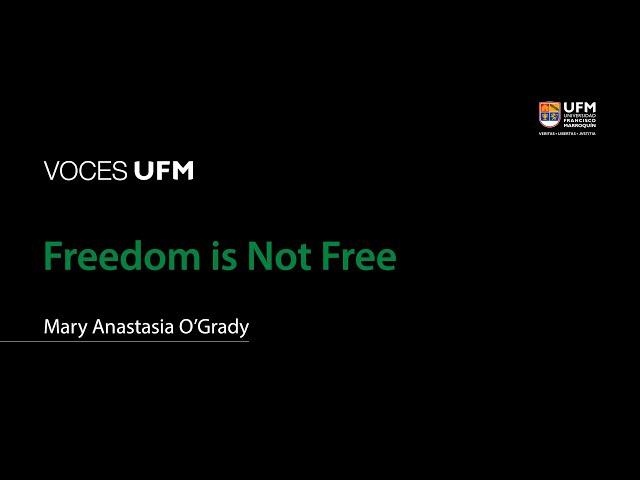 Voces UFM: Freedom is Not Free | Mary Anastasia O’Grady