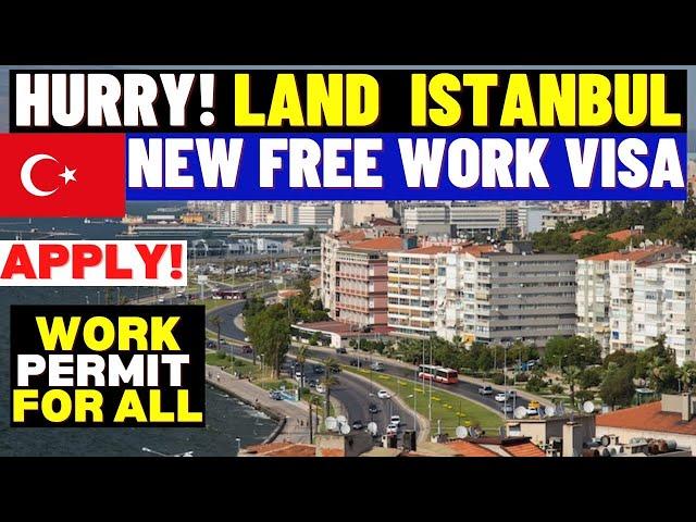 Come to Turkey, Free Turkiye Work Visa & Work Permit For Everyone: Hurry & Get Yours Before It Ends