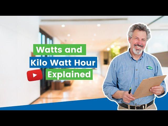 Watts and Kilo Watt Hour Explained