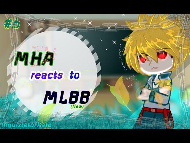 ||MHA reacts to MLBB||part 6/15||케이트Kate_