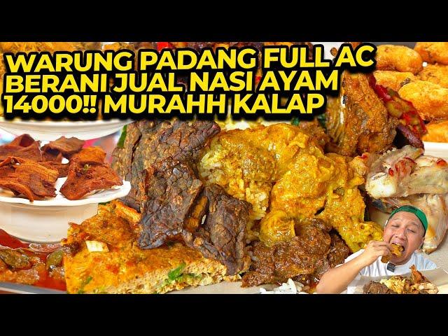 WARUNG PADANG FULL AC BERANI JUAL NASI AYAM 14000!! MURAHH KALAP