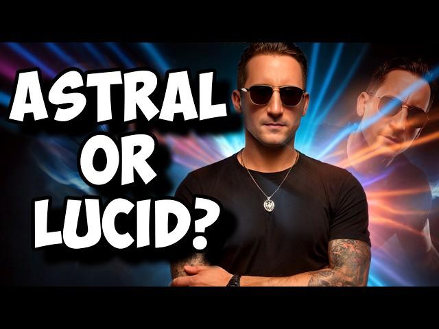 Lucid Dreaming & Astral Projection:  What's the Difference?