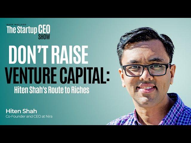 Don't Raise Venture Capital: Hiten Shah's Route to Riches