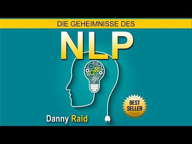 Die Geheimnisse des NLP. Danny Raid. Nlp Techniken für Anfänger. Hörbücher kostenlos