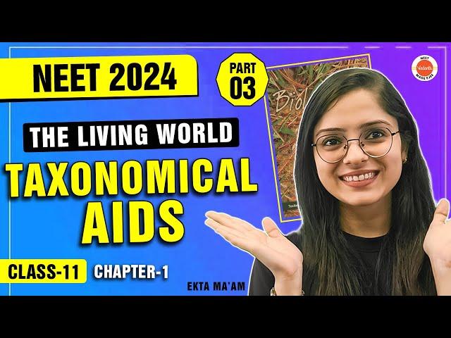 Taxonomical AIDS - The Living World Class 11 Biology [PART 3] | NEET 2024 | Biology Class 11 CH. - 1