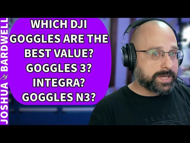 Which DJI Goggles are the Best Value? Goggles 3, Goggles 2, Goggles Integra, Goggles N3? - FPV Q&A