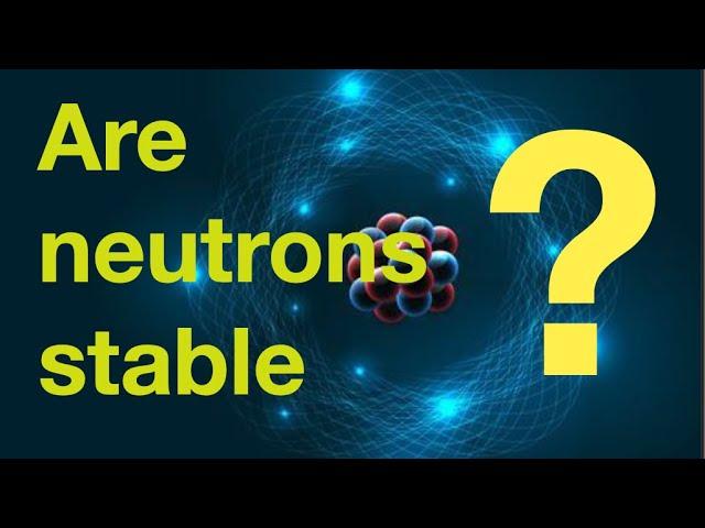 Neutrons, stability and decay: from fizzics.org