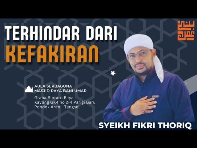 Terhindar Dari Kefakiran || Syeikh Fikri Thoriq