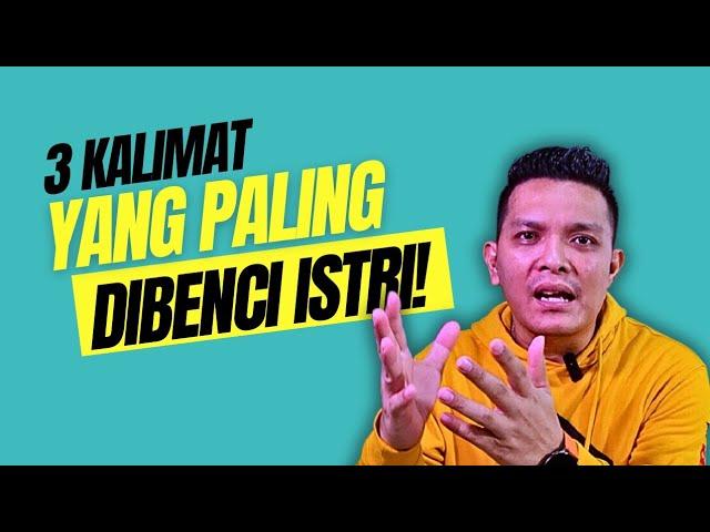 3 KALIMAT YANG PALING DIBENCI ISTRI | TIPS CINTA | RUMAH TANGGA