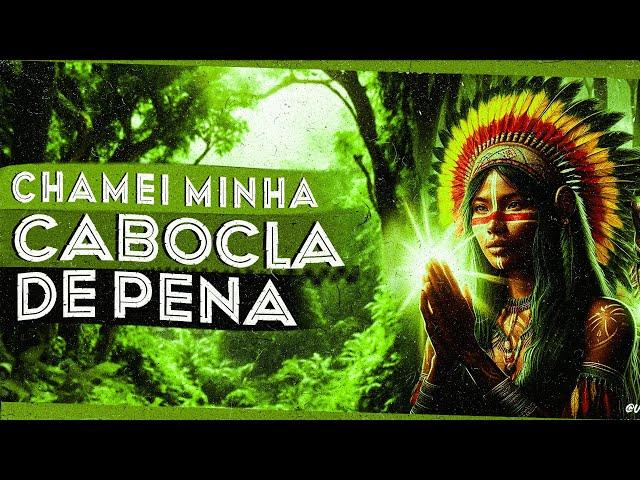 PONTO DE CABOCLA - CHAMEI MINHA CABOCLA DE PENA