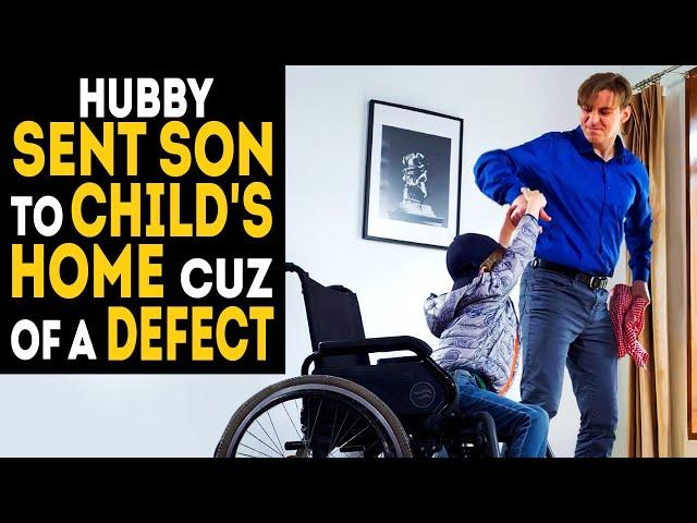 Husband sent son to child's home cuz of a defect