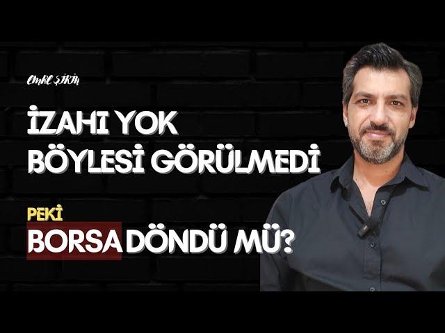 BORSADA DÖNÜŞ BAŞLADI MI? İZAHI OLMAYAN DÖNEMLER| Emre ŞİRİN #borsa #dolar #haber