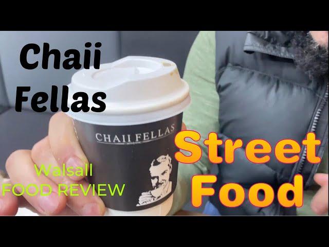 Chaii Fellas |  Walsall | Halal | Street Food | Karak Chai | Birmingham | Review | Bearded Broz