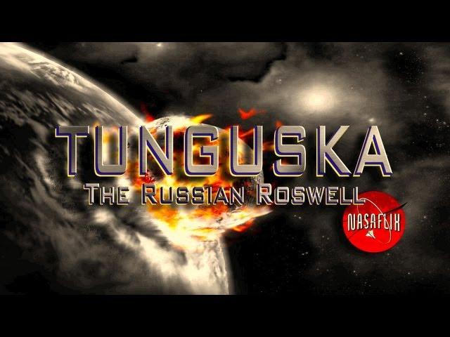 NASAFLIX - TUNGUSKA: The Russian Roswell - MOVIE