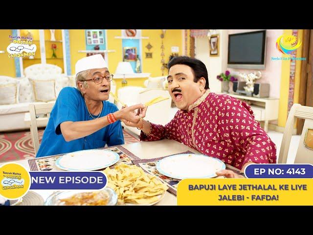 NEW! Ep 4143 - Bapuji Laye Jethalal Ke Liye Jalebi - Fafda! I Taarak Mehta Ka Ooltah Chashmah