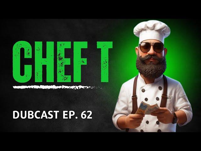 CHEF T | DubCast Ep. 62