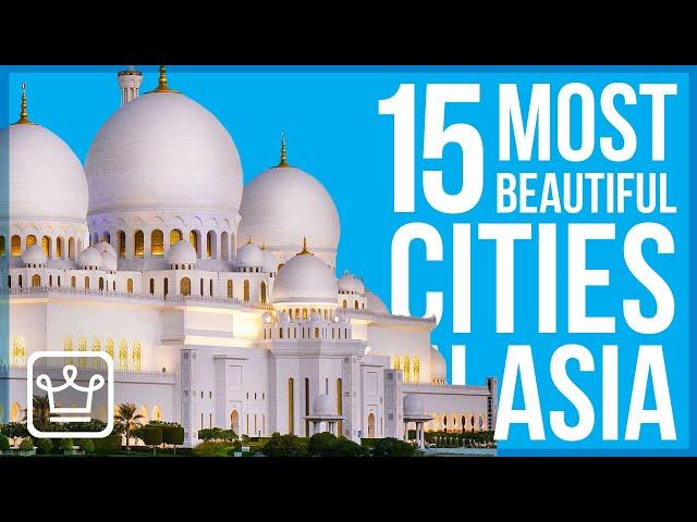 15 MOST Beautiful Cities in ASIA